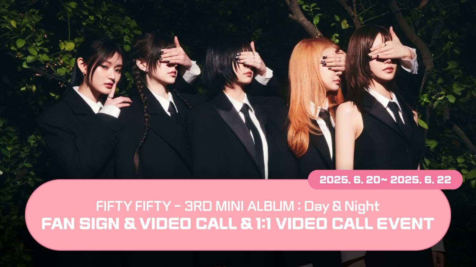 [250627] FIFTY FIFTY (피프티 피프티) 3RD MINI ALBUM [Day&Night] 사인회 이벤트