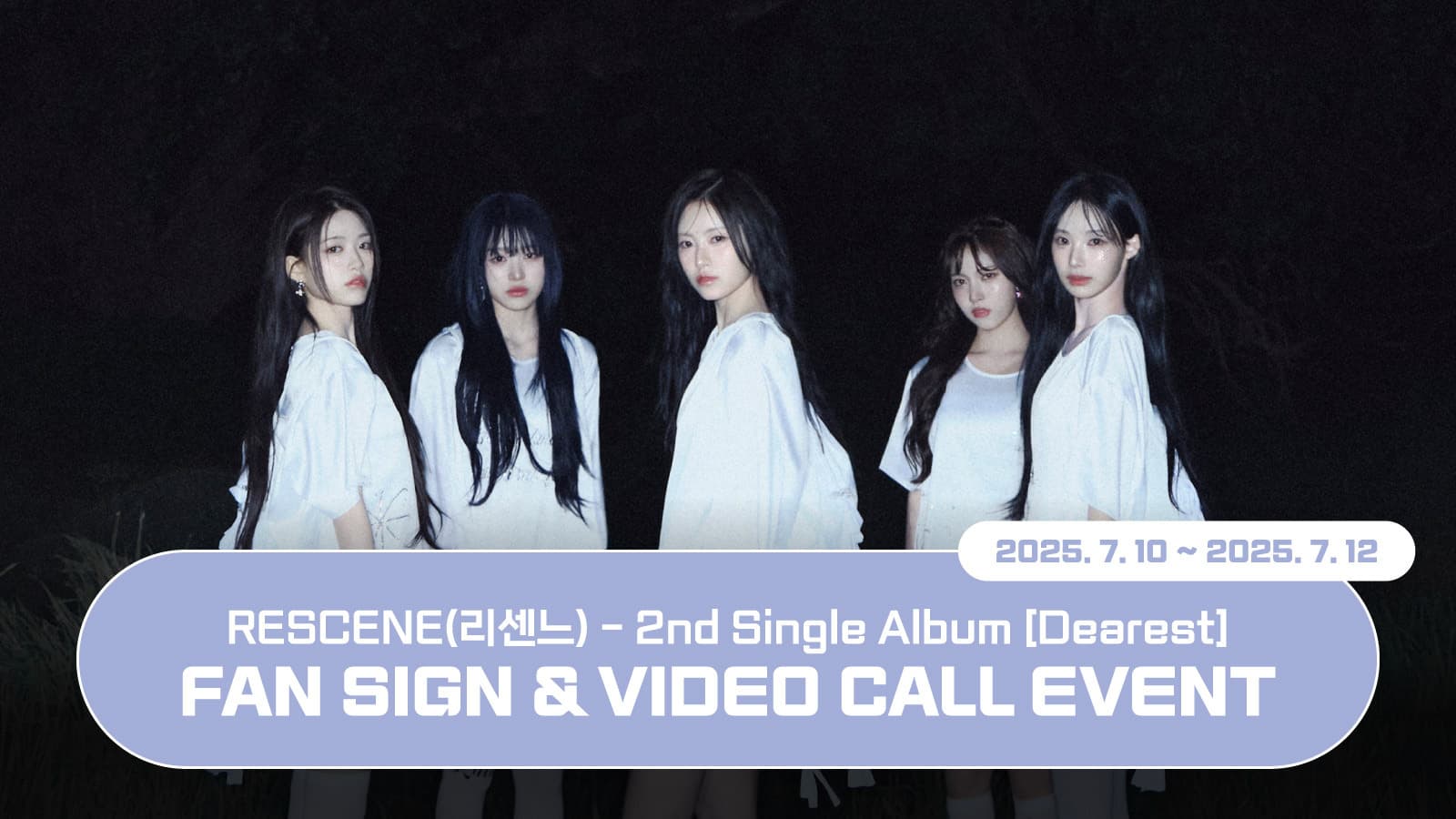 [250718] RESCENE (리센느) 2nd Single Album [Dearest] 사인회 이벤트