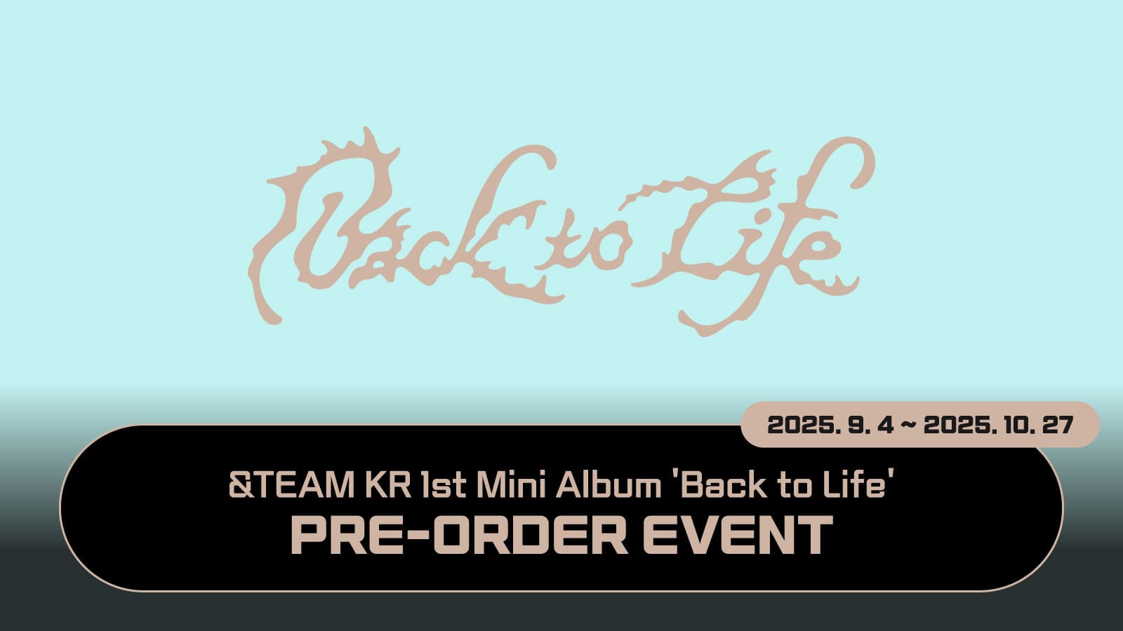[PRE-ORDER EVENT] &TEAM (앤팀) - KR 1st Mini Album [Back to Life] PRE-ORDER EVENT