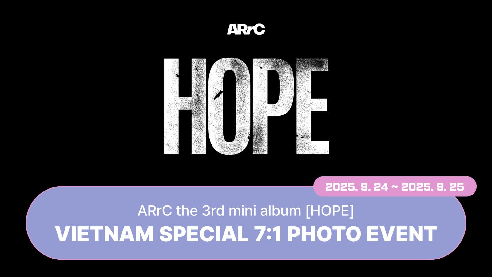 [250927] ARrC (아크) 3rd mini album [HOPE] VIETNAM SPECIAL 7:1 PHOTO EVENT