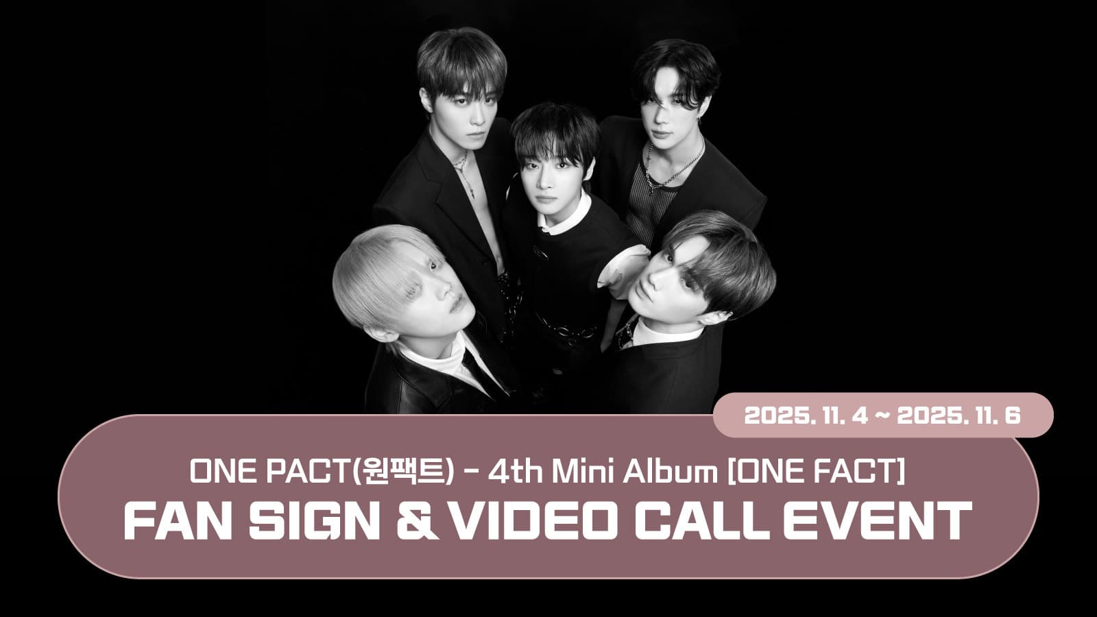 [251114] 원팩트 (ONE PACT) 4th Mini Album [ONE FACT] 사인회 이벤트