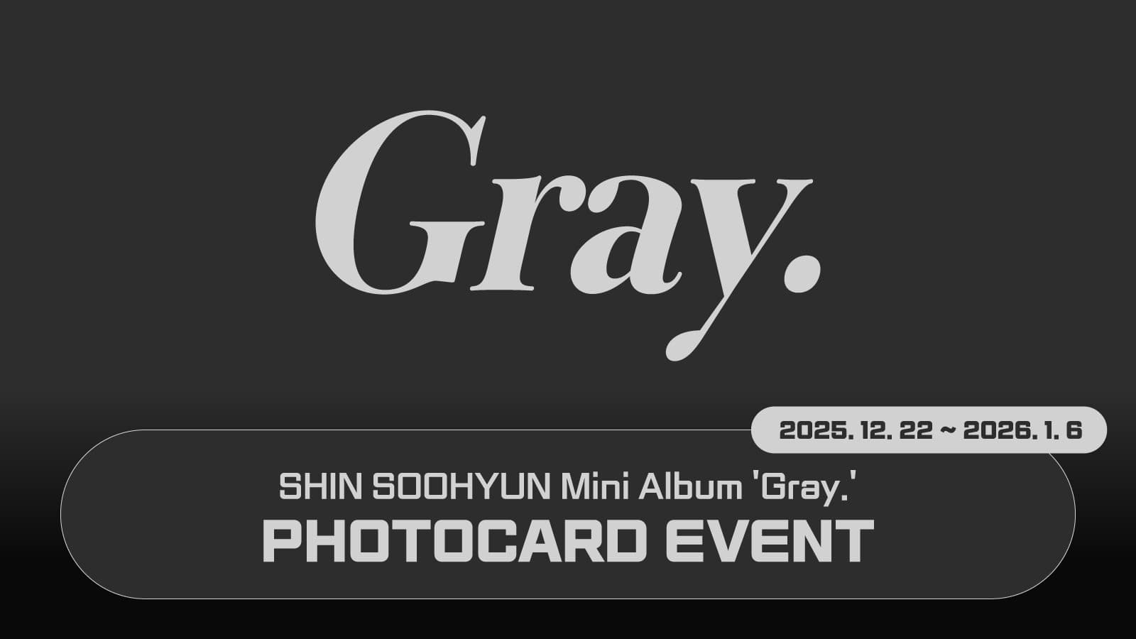 [260110] 신수현 (SHIN SOOHYUN) Mini Album [Gray.] 사인회 이벤트