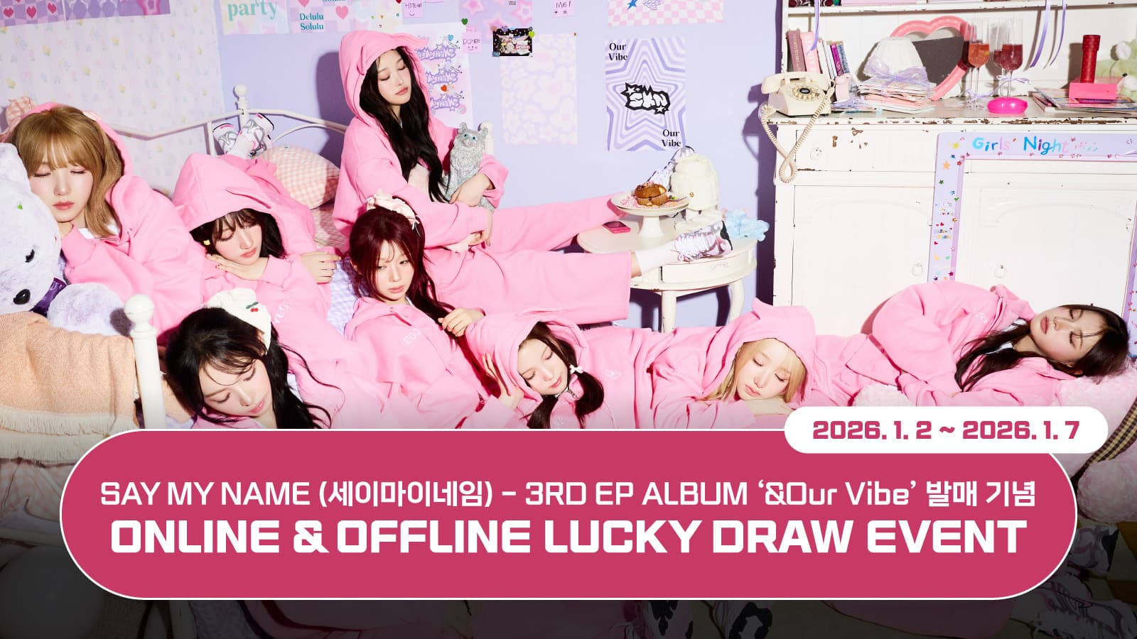 [럭키드로우] SAY MY NAME (세이마이네임) 3RD EP ALBUM ‘&Our Vibe’ 럭키드로우 이벤트