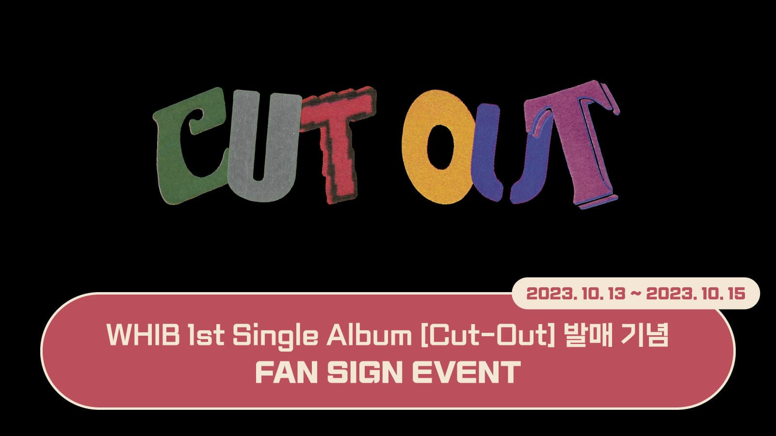 [231110] WHIB (휘브) 1st Single Album [Cut-Out] 사인회 이벤트