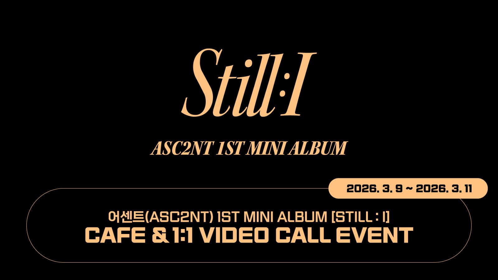 [260314] ASC2NT(어센트) 1st Mini Album [STILL : I] 카페 이벤트