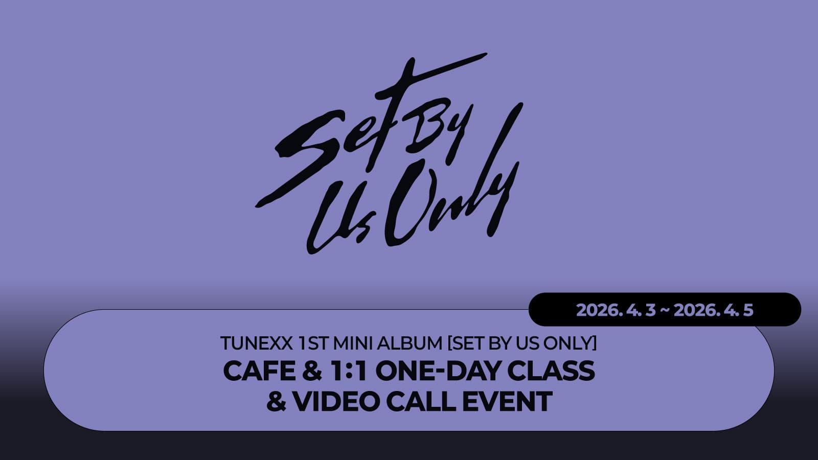 [260412] TUNEXX (튜넥스) 미니 1집 [SET BY US ONLY] 사인회 이벤트
