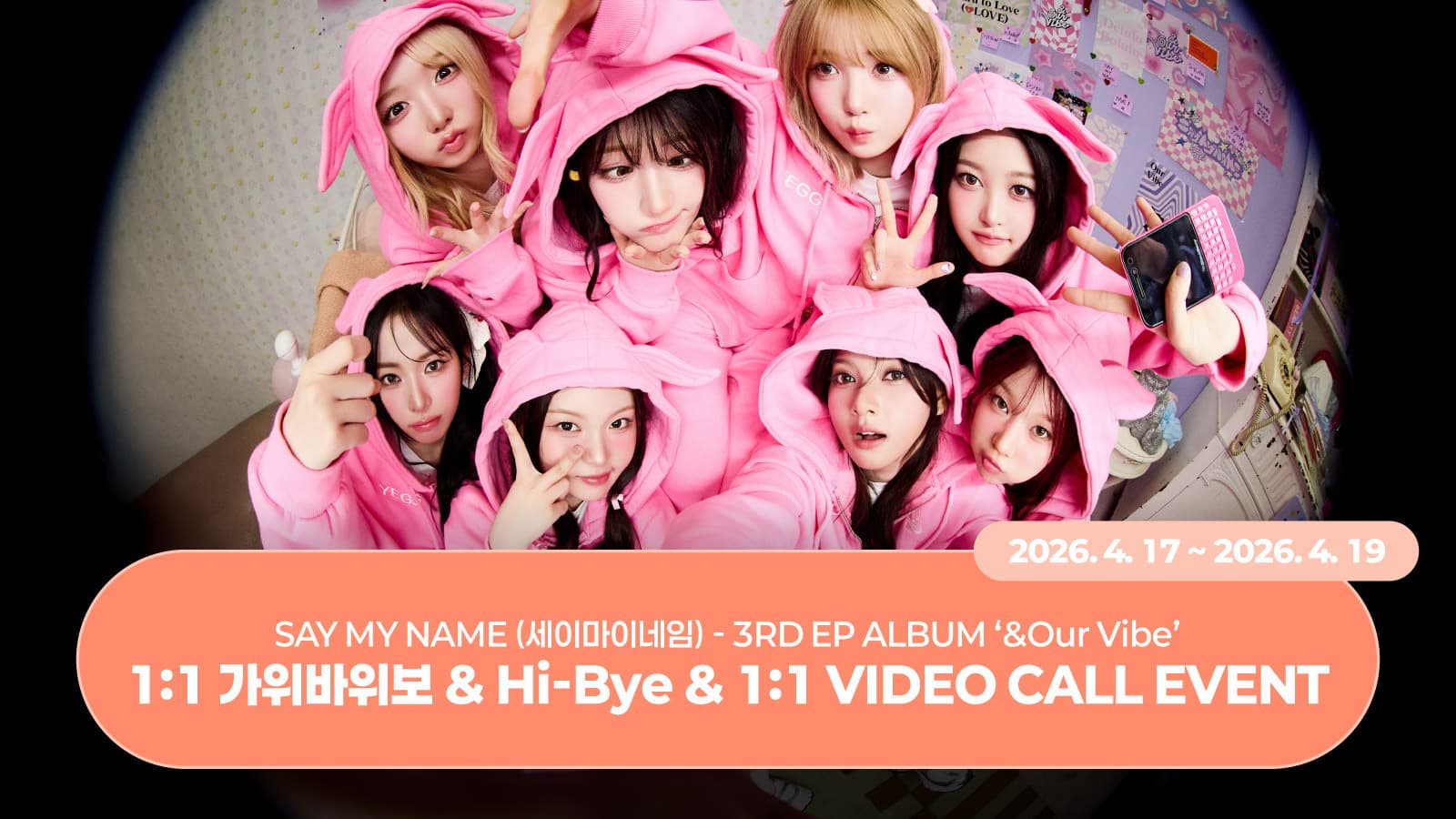[260426] SAY MY NAME (세이마이네임) 3RD EP ALBUM ‘&Our Vibe’ 사인회 이벤트