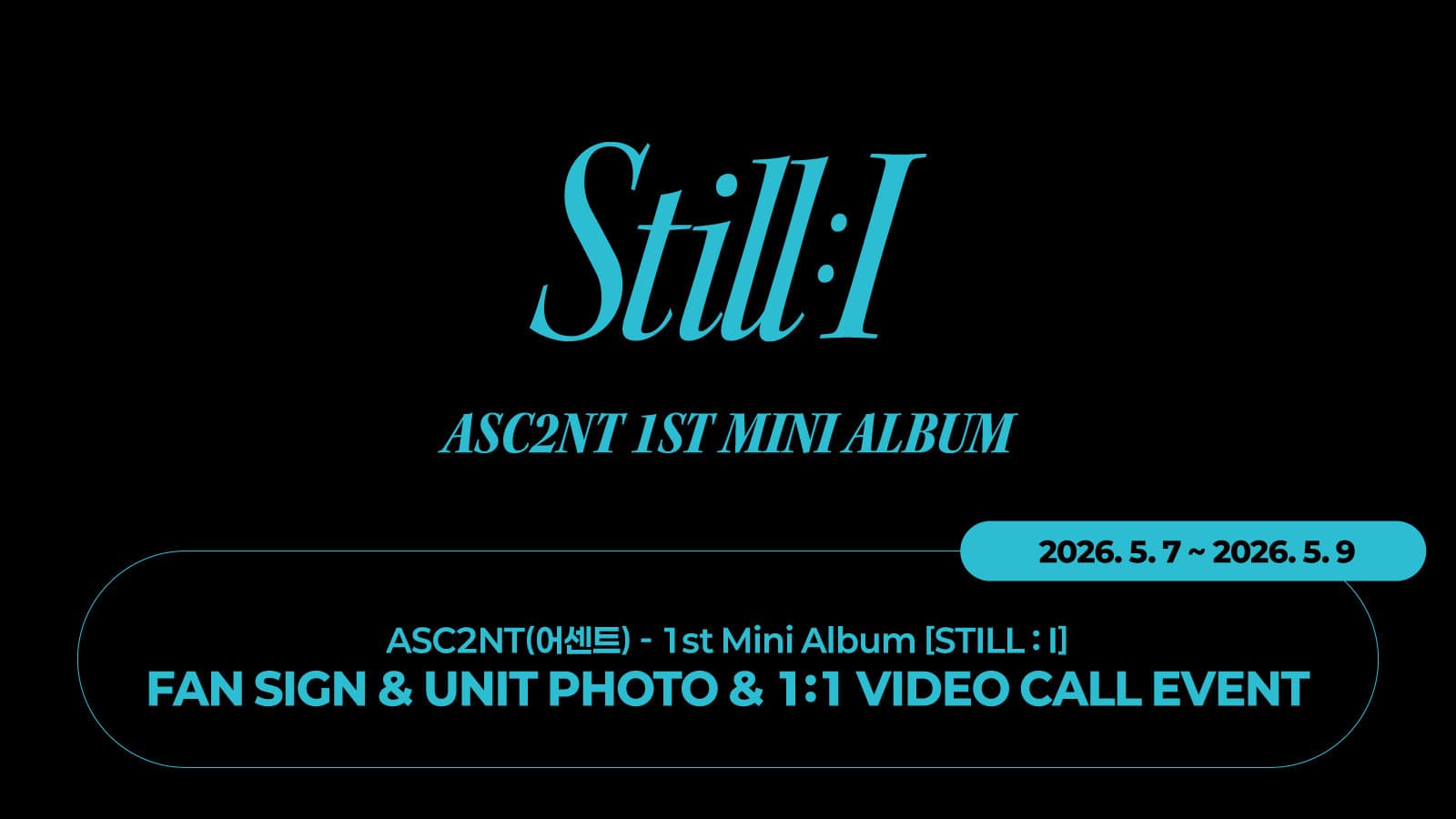 [260517] ASC2NT(어센트) - 1st Mini Album [STILL : I] 사인회 이벤트