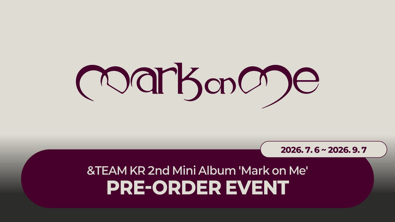 [PRE-ORDER EVENT] &TEAM (앤팀) KR 2nd Mini Album 'Mark on Me' 프리오더 이벤트