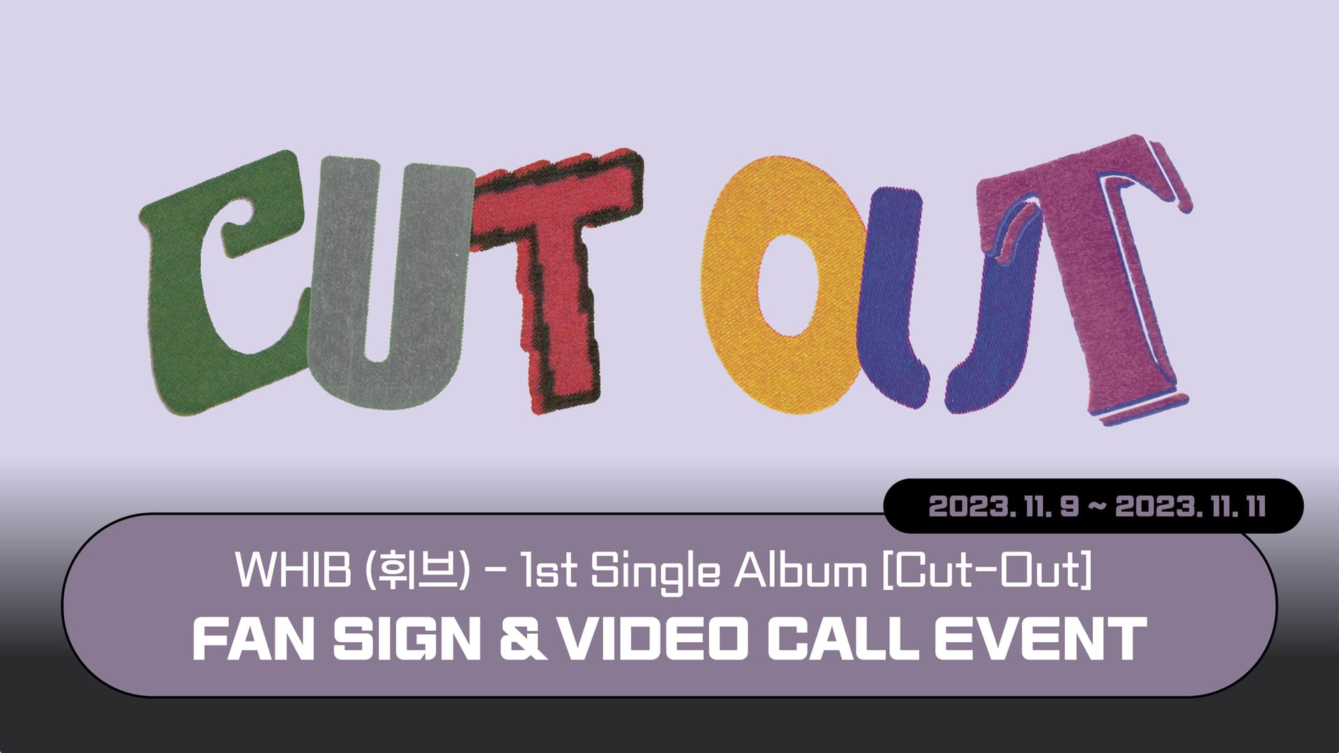 [231203] WHIB (휘브) 1st Single Album [Cut-Out] 사인회 이벤트