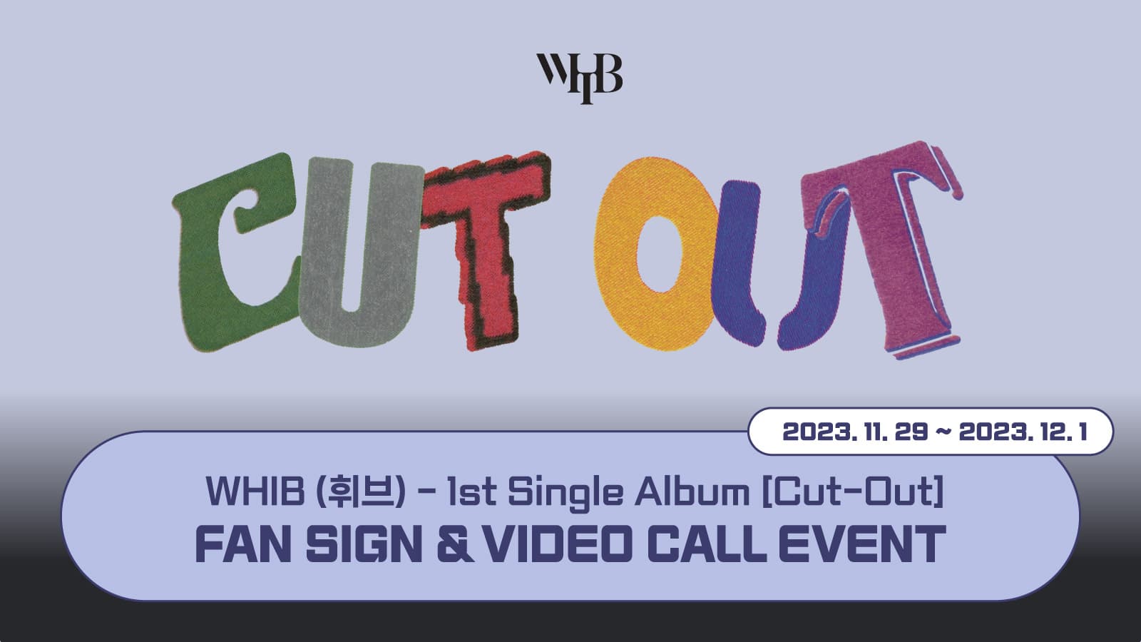 [231217] WHIB (휘브) 1st Single Album [Cut-Out] 사인회 이벤트