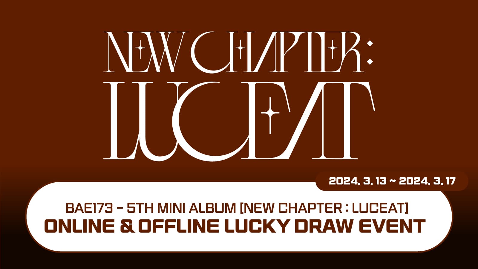 [럭키드로우] BAE173(비에이이일칠삼) 5TH MINI ALBUM [NEW CHAPTER : LUCEAT] 럭키드로우 이벤트