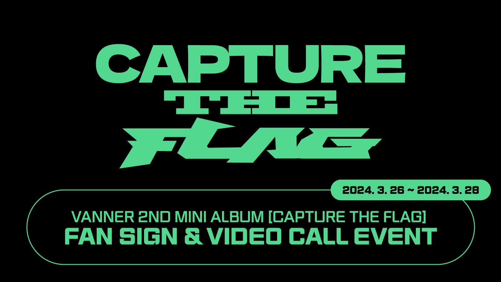 [240404] VANNER(배너) 2nd Mini Album [CAPTURE THE FLAG] 사인회 이벤트