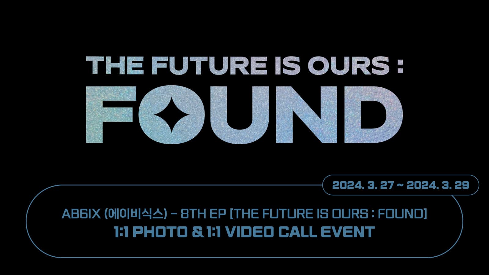 [240403] AB6IX (에이비식스) 8TH EP [THE FUTURE IS OURS : FOUND] 사인회 이벤트
