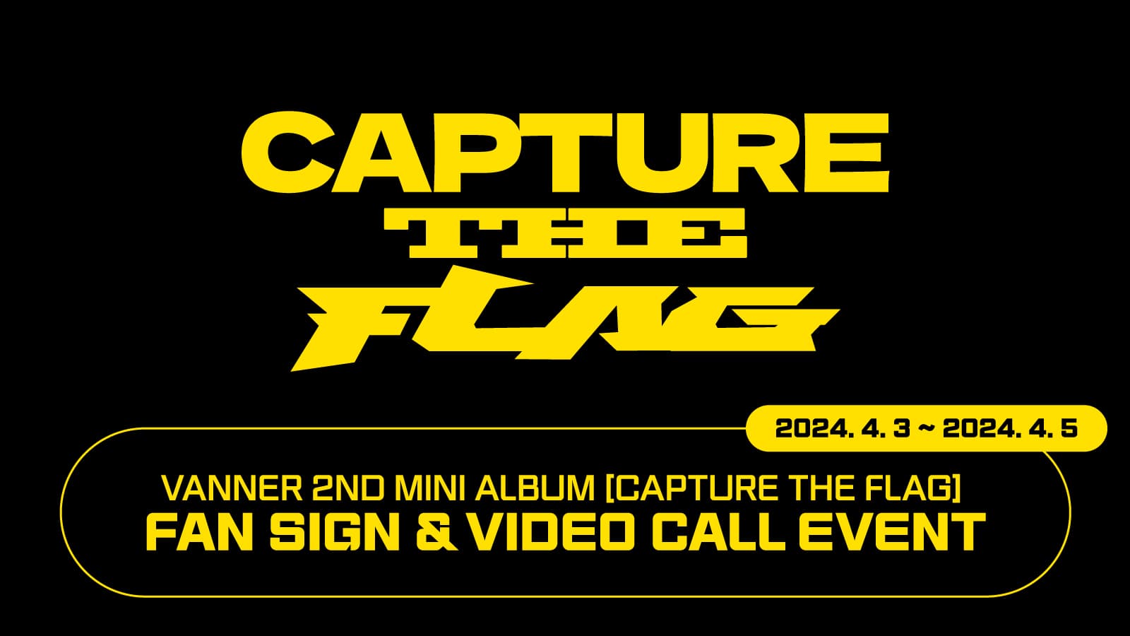 [240412] VANNER(배너) 2nd Mini Album [CAPTURE THE FLAG] 사인회 이벤트