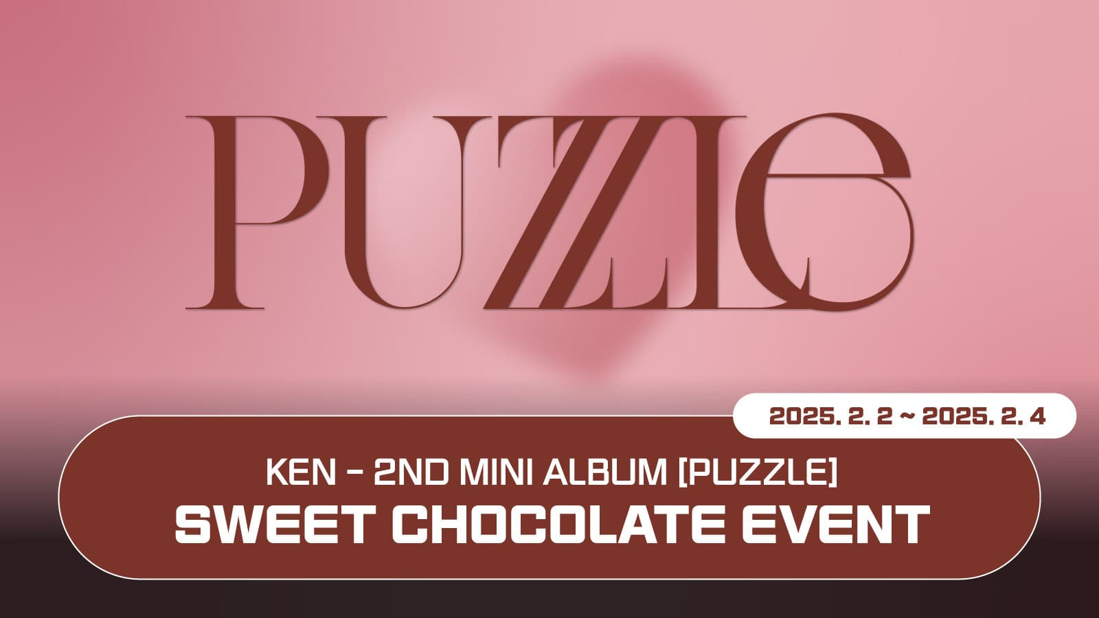 [250209] 켄 (KEN) 2ND MINI ALBUM [PUZZLE] 초콜렛 이벤트