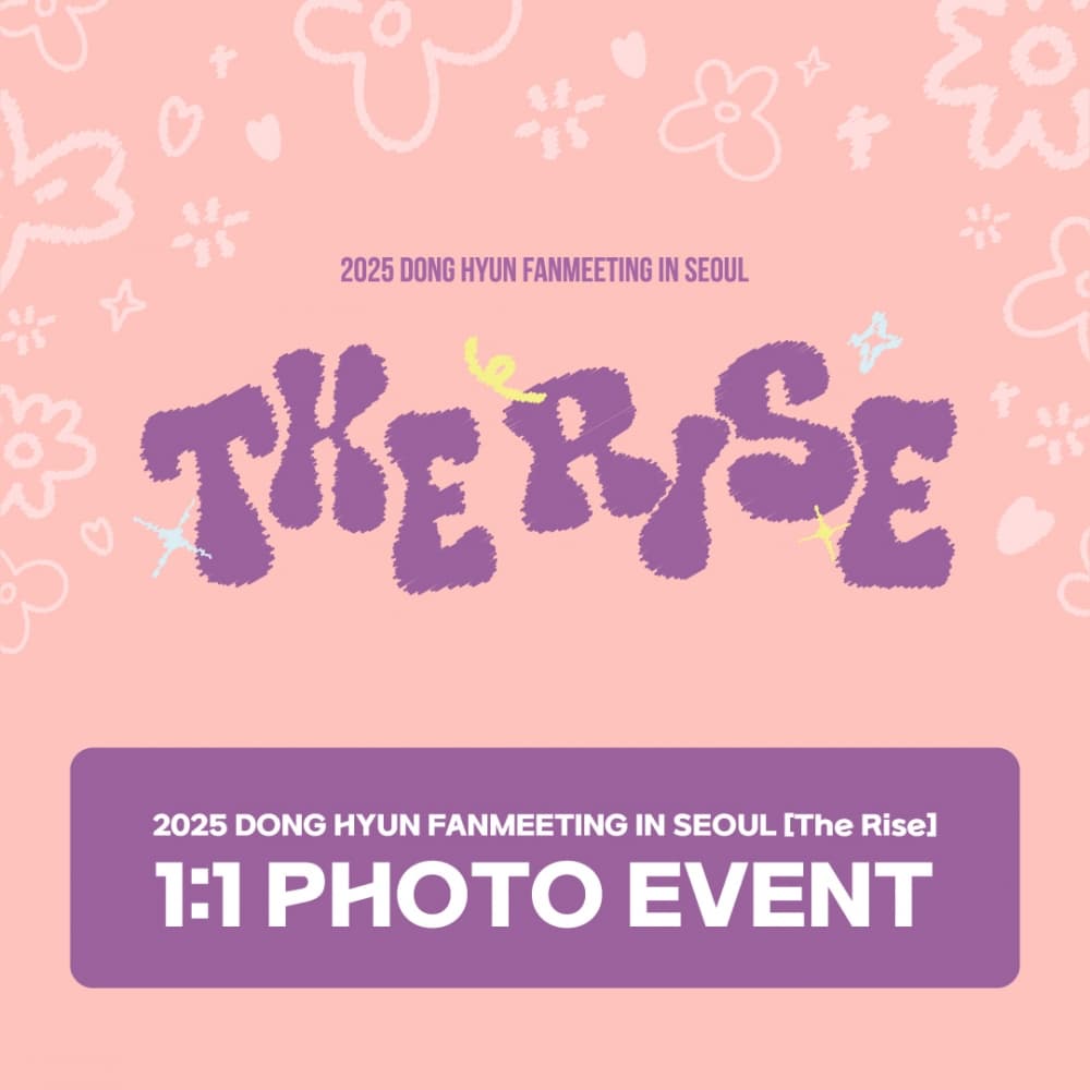 [6/7 1:1 PHOTO EVENT] 2025 DONG HYUN FANMEETING IN SEOUL <The Rise>