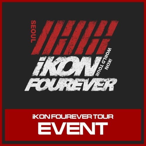 iKON FOUREVER TOUR EVENT