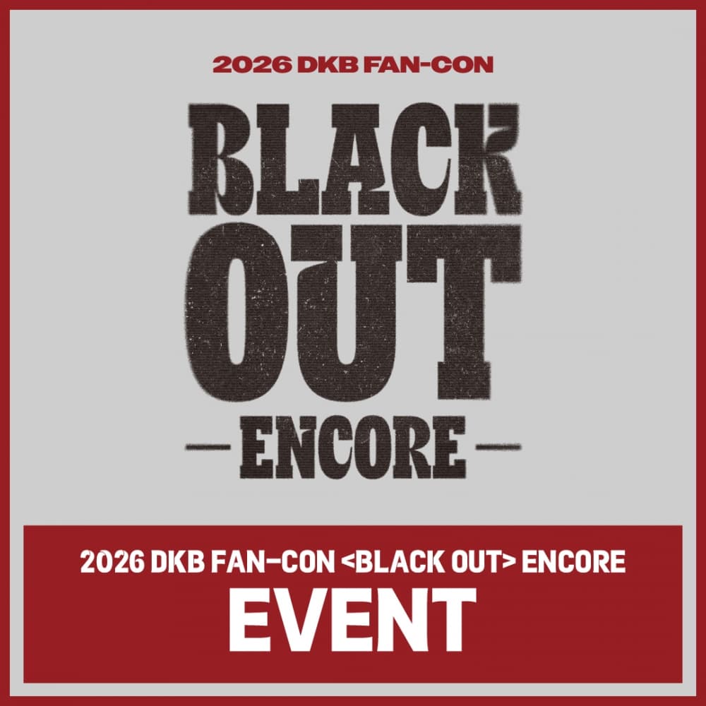 2026 DKB FAN-CON [BLACK OUT] ENCORE EVENT