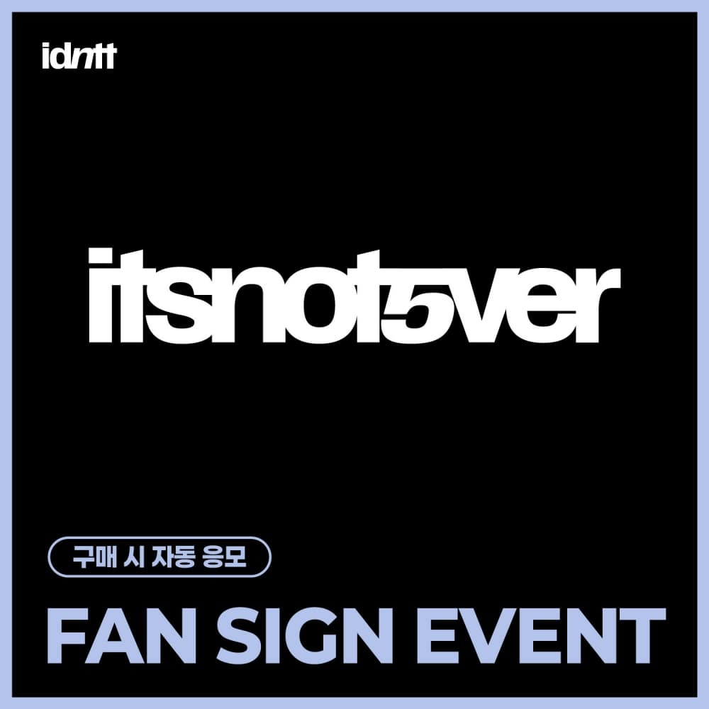 [7/18 FAN SIGN EVENT] idntt - [itsnotover] (Objekt Music Album)