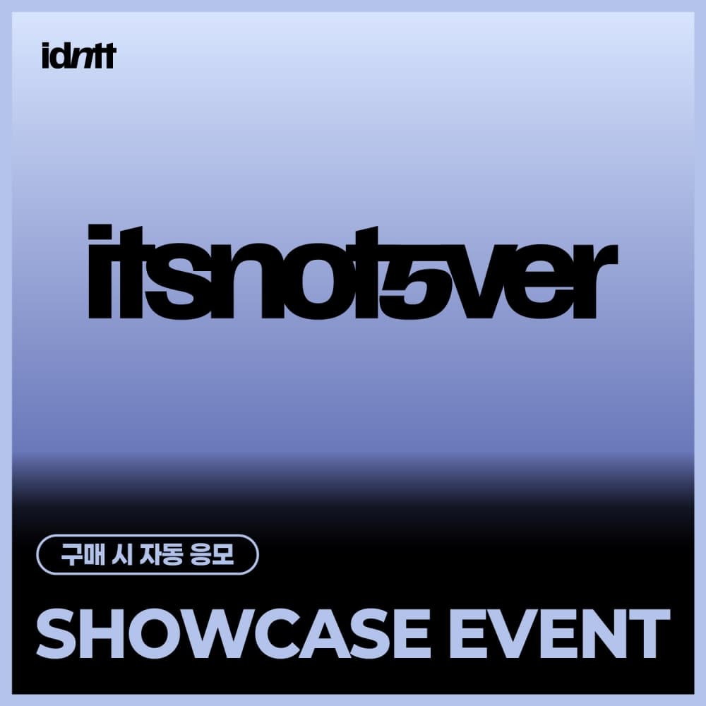 [SHOWCASE EVENT] idntt (아이덴티티) - [itsnotover] (Objekt Music Album)