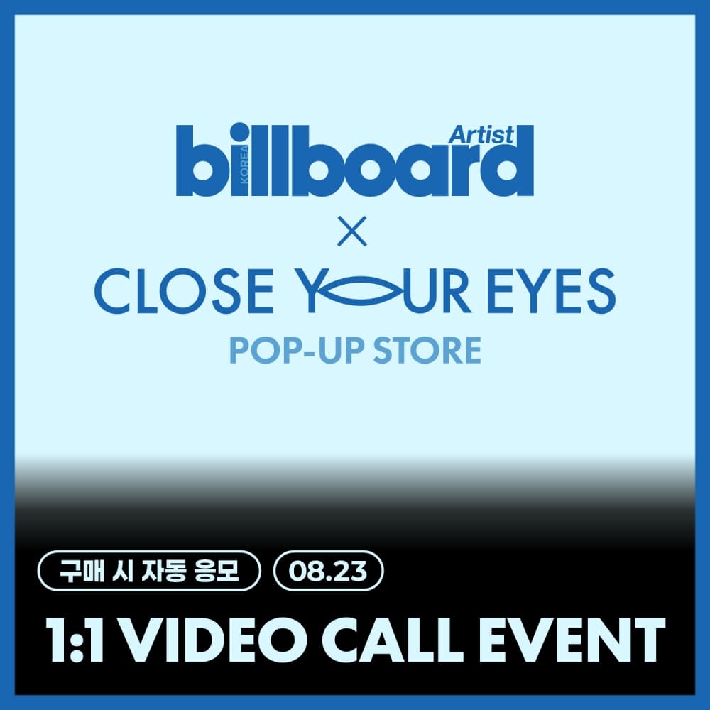 [8/23 1:1 VIDEO CALL EVENT(KOREA)] 클로즈 유어 아이즈_[billboard Korea Artist Magazine x CLOSE YOUR EYES] MD (SET)
