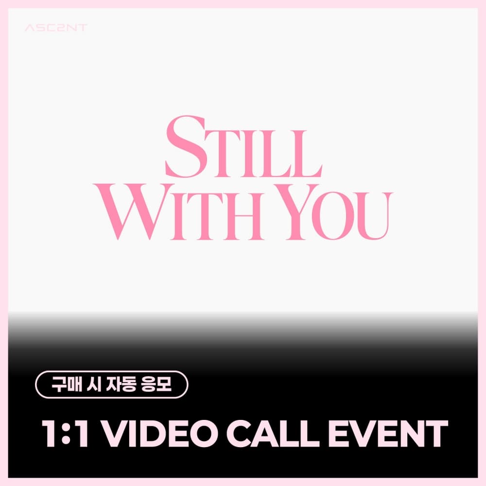 [9/6 1:1 VIDEO CALL EVENT] ASC2NT - 2ND MINI ALBUM [Still with you]