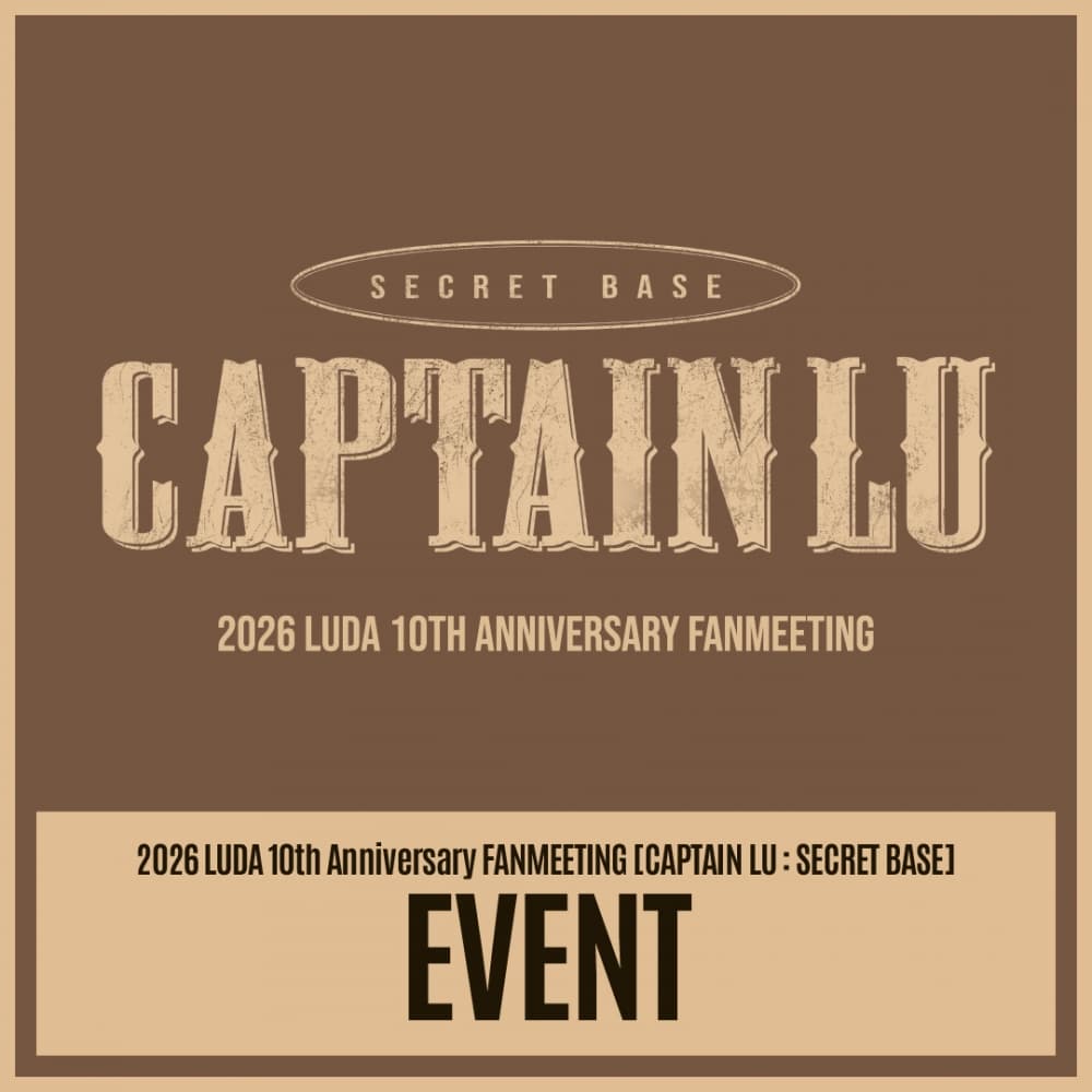2026 LUDA 10th Anniversary FANMEETING [CAPTAIN LU : SECRET BASE] EVENT