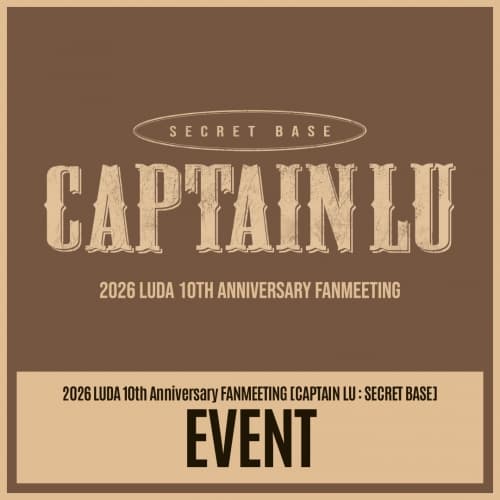 2026 LUDA 10th Anniversary FANMEETING [CAPTAIN LU : SECRET BASE] EVENT